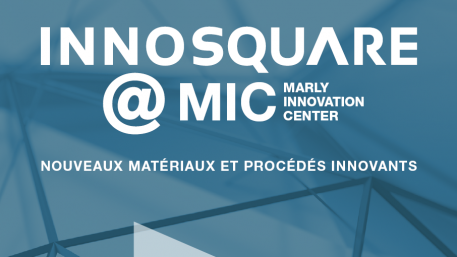 Innosquare @ MIC - Nouveaux matériaux et procédés innovants