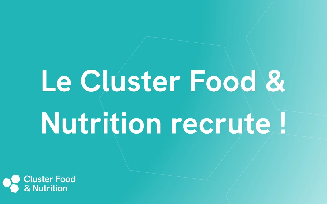 Le Cluster Food & Nutrition recrute