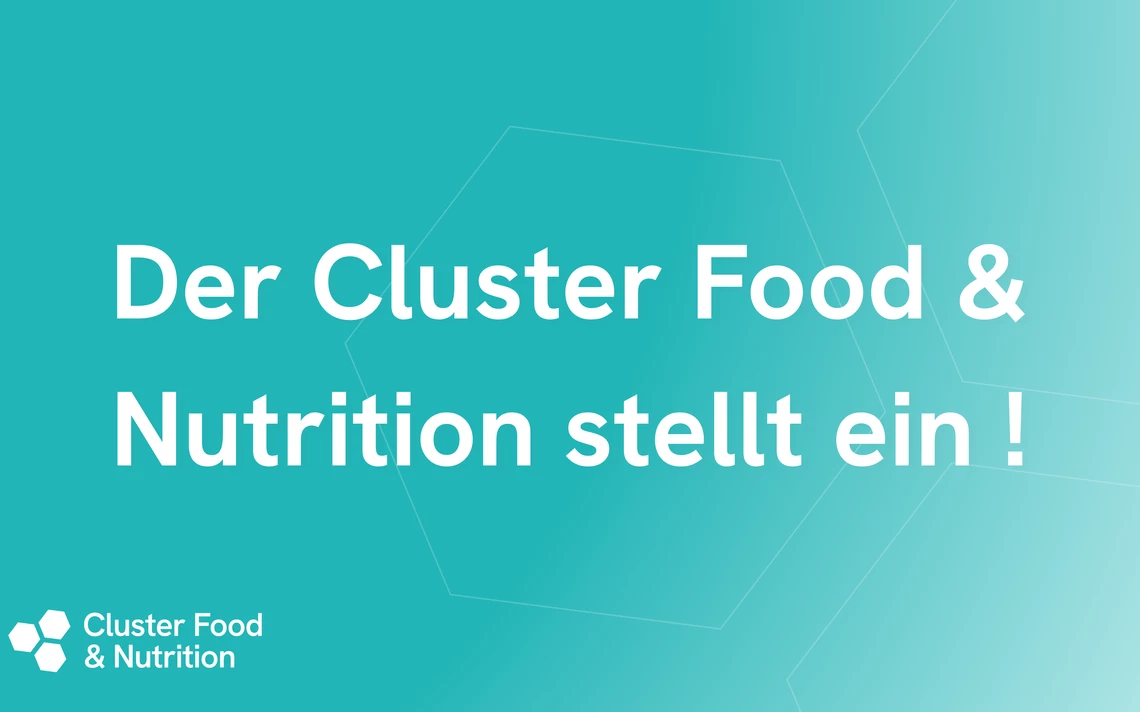 Der Cluster Food & Nutrition stellt ein!
