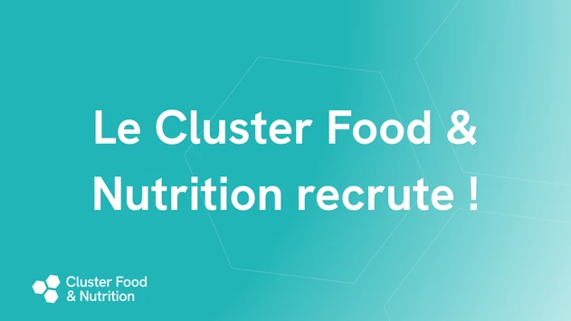 Le Cluster Food & Nutrition recrute