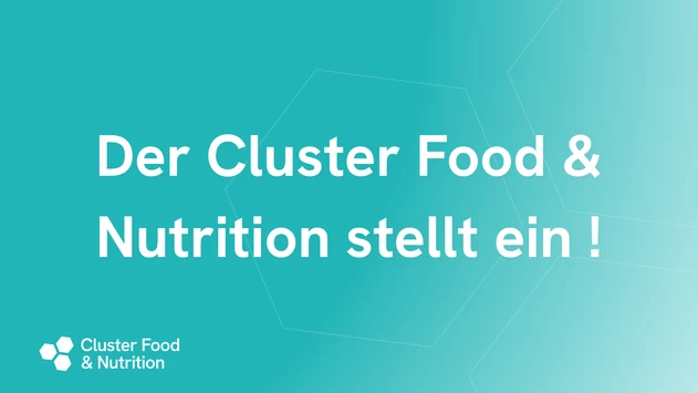 Der Cluster Food & Nutrition stellt ein!